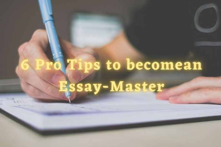 6 Pro Tips to become an Essay-Master