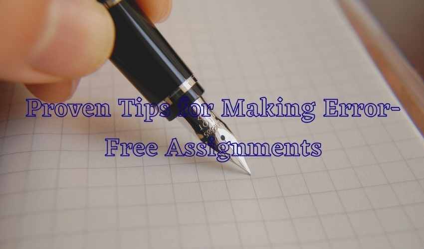 Proven Tips for Making Error-Free Assignments