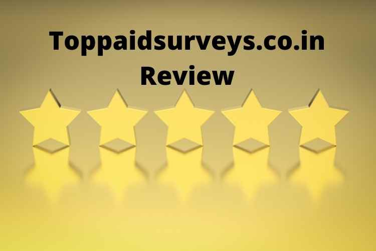 Toppaidsurveys.co.in Review