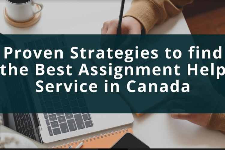 Proven Strategies to find the Best Assignment Help Service in Canada
